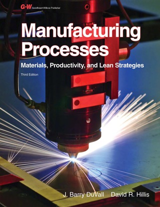 Cover image: Manufacturing Processes: Materials, Productivity, and Lean Strategies 3rd edition 9781605255699