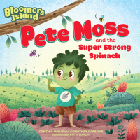 Cover image: Pete Moss and the Super Strong Spinach 9781635650525