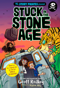 Cover image: The Story Pirates Present: Stuck in the Stone Age 9781635650891