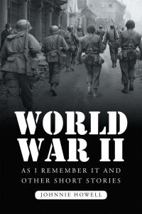 Cover image: World War II as I Remember It and Other Short Stories 9781635688016