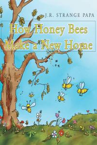 表紙画像: How Honey Bees Make a New Home 9781635688597