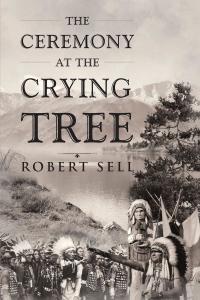 صورة الغلاف: The Ceremony at the Crying Tree 9781635688832