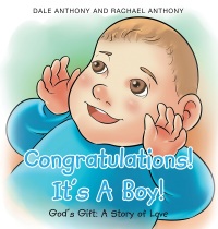 Imagen de portada: Congratulations! It's A Boy! Gods Gift: A Story of Love 9781635751130