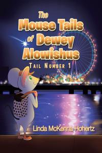 表紙画像: The Mouse Tails Of Dewey Alowishus 9781635752830