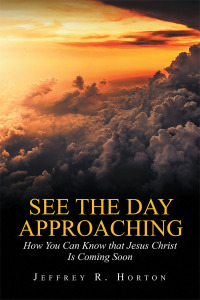 Cover image: See the Day Approaching: How You Can Know That Jesus Christ Is Coming Soon 9781635753851