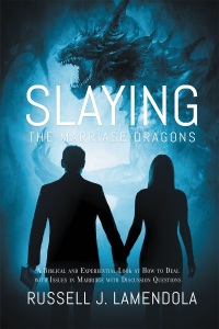 Cover image: Slaying the Marriage Dragons: A Biblical and Experiential Look at How to Deal with Issues in Marriage with Discussion Questions 9781635754797