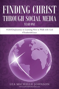 Titelbild: Finding Christ Through Social Media:  Year One #A365DayJourney to Learning How to Walk with God #TruthwithGrace 9781635755206