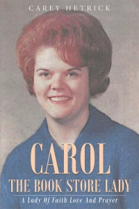 Cover image: Carol The Book Store Lady: A Lady Of Faith Love And Prayer 9781635755510