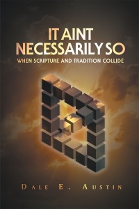Cover image: It Ain't Necessarily So - When Scripture and Tradition Collide 9781635755886