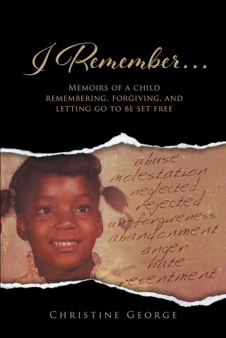 Imagen de portada: I Remember, Memoirs Of A Child Remembering, Forgiving,and Letting Go To Be Free 9781635757491