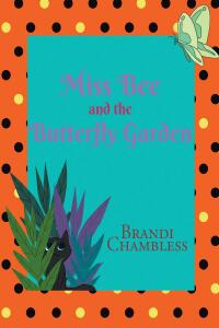 صورة الغلاف: Miss Bee and the Butterfly Garden 9781635757996