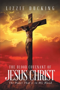 Cover image: The Blood Covenant Of Jesus Christ: The Power That is in His Blood 9781635759259