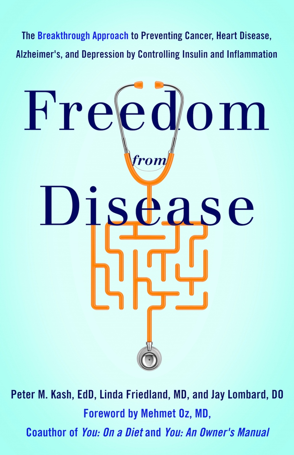 Freedom from Disease The Breakthrough Approach to Preventing Cancer, Heart Disease, Alzheimer’s, and Depression by Controlling Insulin and Inflammation
