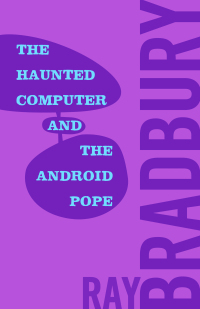 Imagen de portada: The Haunted Computer and the Android Pope 9781635762181