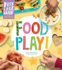 Cover image: Busy Little Hands: Food Play! 9781635862676