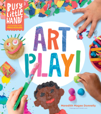Cover image: Busy Little Hands: Art Play! 9781635862690