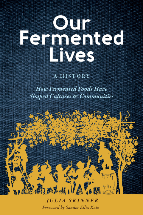 Our Fermented Lives: A History of How Fermented Foods Have Shaped Cultures & Communities - FULL INSTANT DOWNLOAD | PDF DOCX EPUB