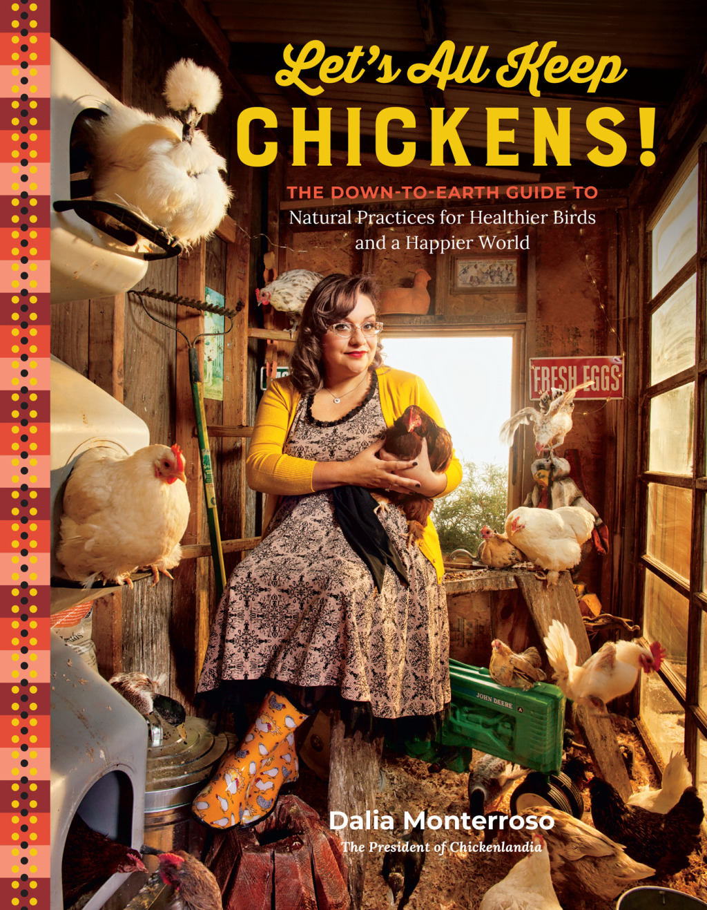 Let’s All Keep Chickens! The Down-to-Earth Guide, with Natural Practices for Healthier Birds and a Happier World