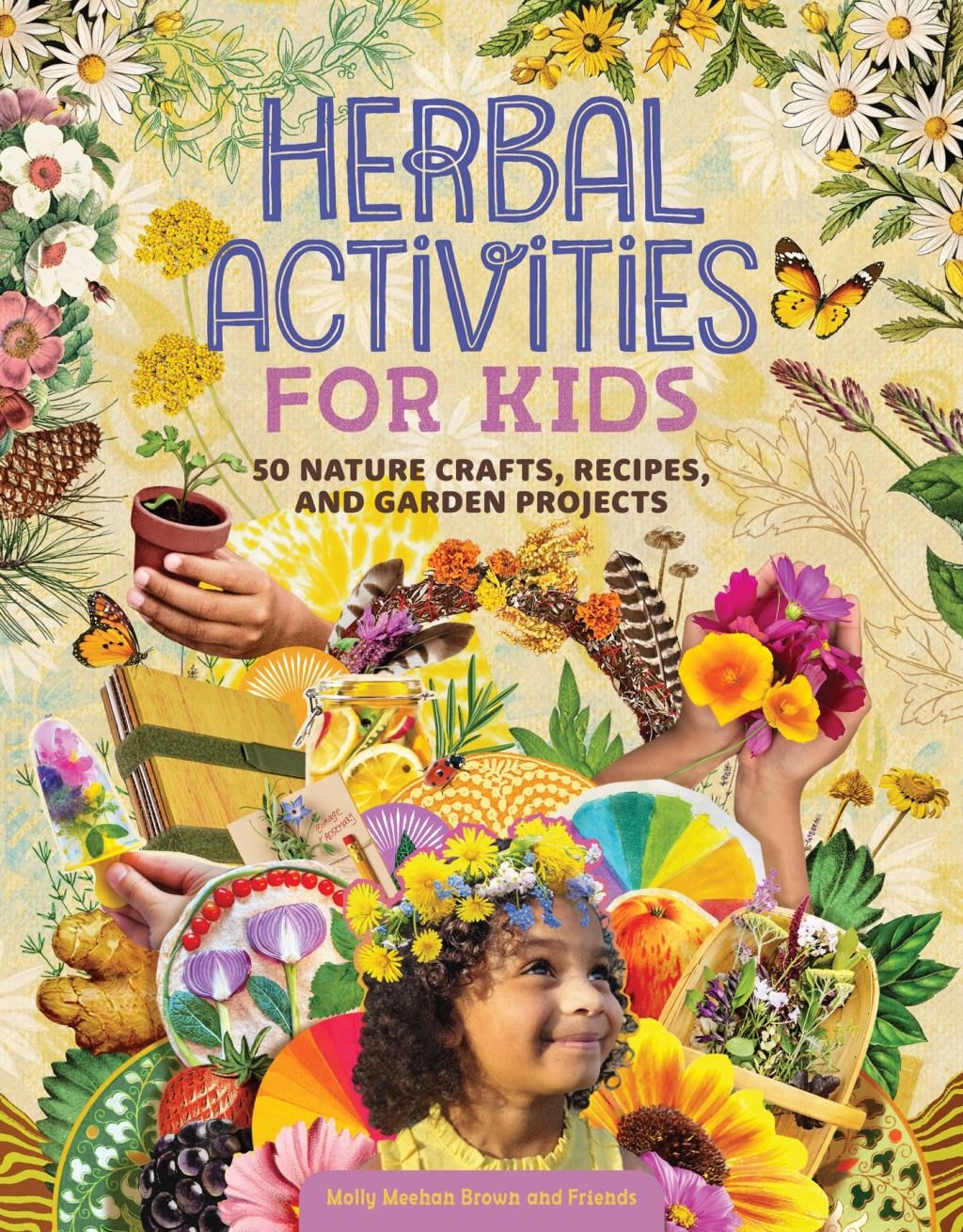 Herbal Activities for Kids 50 Nature Crafts, Recipes, and Garden Projects