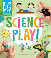 Cover image: Busy Little Hands: Science Play! 9781635864656