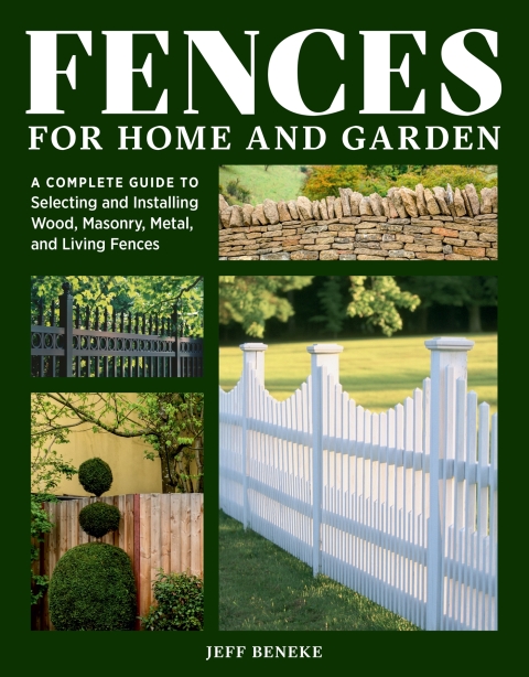 Fences for Home and Garden: A Complete Guide to Selecting and Installing Wood, Masonry, Metal, and Living Fences - FULL INSTANT DOWNLOAD | PDF DOCX EPUB