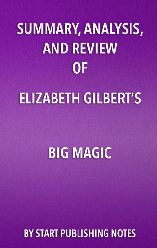 Cover image: Summary, Analysis, and Review of Elizabeth Gilbert’s Big Magic 1st edition 9781635966916