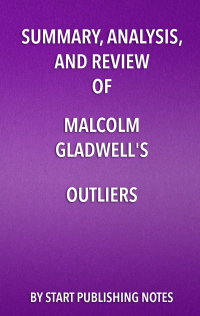 Cover image: Summary, Analysis, and Review of Malcolm Gladwell's Outliers 1st edition 9781635967074