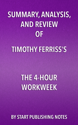 Cover image: Summary, Analysis, and Review of Timothy Ferriss’s The 4-Hour Workweek 1st edition 9781635967241