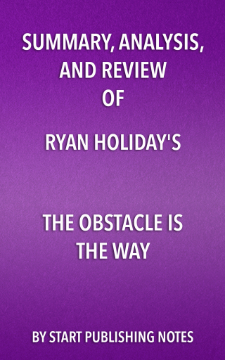 Cover image: Summary, Analysis, and Review of Ryan Holiday's The Obstacle Is the Way 1st edition 9781635967609