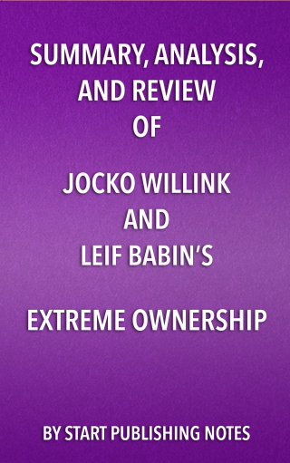Cover image: Summary, Analysis, and Review of Jocko Willink and Leif Babin’s Extreme Ownership 1st edition 9781635967708