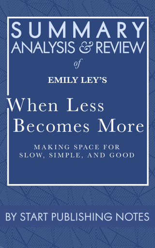 Cover image: Summary, Analysis, and Review of Emily Ley's When Less Becomes More: Making Space for Slow, Simple, and Good 1st edition 9781635968118