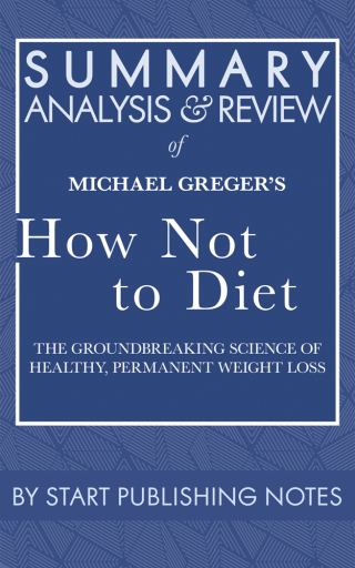 Cover image: Summary, Analysis, and Review of Michael Greger's How Not to Diet 1st edition 9781635968156