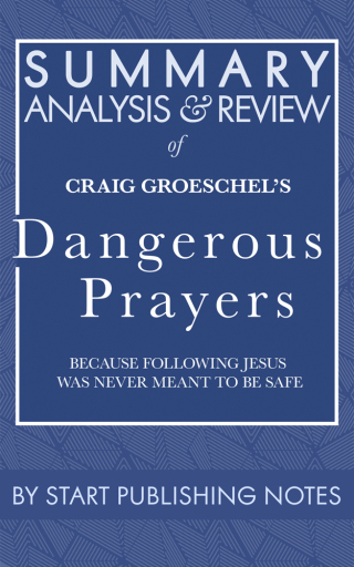 Cover image: Summary, Analysis, and Review of Craig Groeschel's Dangerous Prayers 1st edition 9781635968422