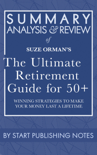 Cover image: Summary, Analysis, and Review of Suze Orman's The Ultimate Retirement Guide for 50+: Winning Strategies to Make Your Money Last a Lifetime 1st edition 9781635968538