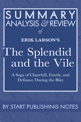Cover image: Summary, Analysis, and Review of Erik Larson's The Splendid and the Vile 1st edition 9781635968620