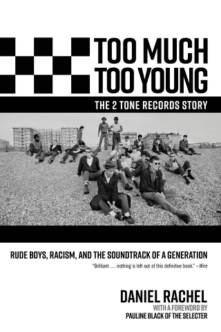 Cover image: Too Much Too Young, the 2 Tone Records Story: Rude Boys, Racism, and the Soundtrack of a Generation 1st edition 9781636141893