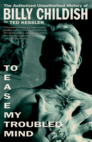 Cover image: To Ease My Troubled Mind: The Authorized Unauthorized History of Billy Childish 1st edition 9781636142135