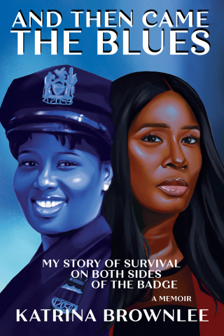 Cover image: And Then Came the Blues: My Story of Survival on Both Sides of the Badge 1st edition 9781636142364