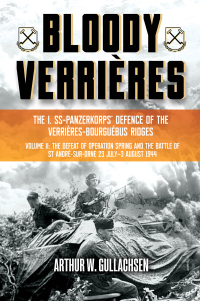 Cover image: Bloody Verrières: The I. SS-Panzerkorps Defence of the Verrières-Bourguebus Ridges 9781636240947