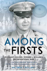 Cover image: Among the Firsts: Lieutenant Colonel Gerhard L. Bolland's Unconventional War 9781636241210