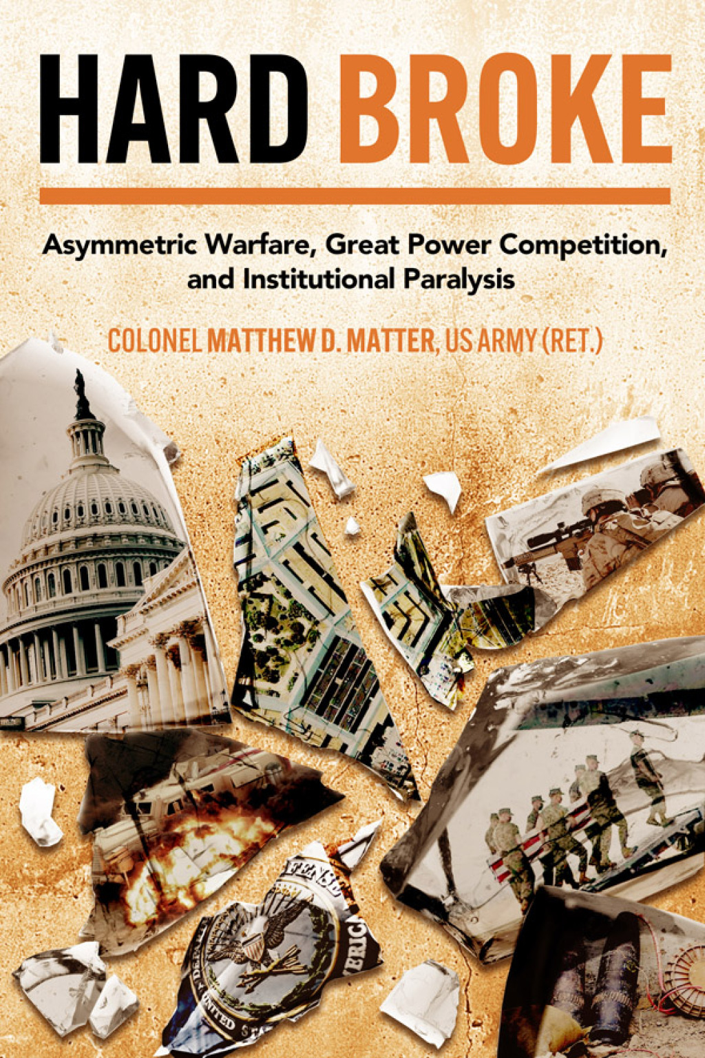 Hard Broke Asymmetric Warfare, Great Power Competition, and Institutional Paralysis