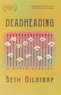 Cover image: Deadheading and Other Stories 9781636280004