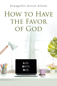 Omslagafbeelding: How to Have the Favor of God 9781636300146