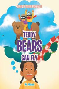 表紙画像: Teddy Bears Can Fly 9781636300313