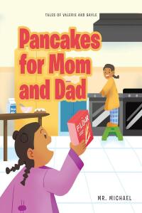 Cover image: Pancakes for Mom and Dad 9781636302850