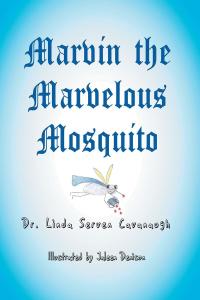 صورة الغلاف: Marvin the Marvelous Mosquito 9781636304212