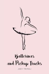 صورة الغلاف: Ballerinas and Pickup Trucks 9781636305998