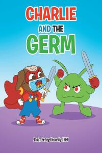 Cover image: Charlie and the Germ 9781636306681