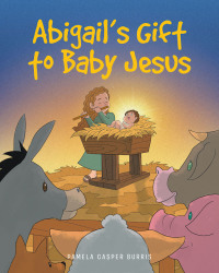 Cover image: Abigail's Gift to Baby Jesus 9781636308159