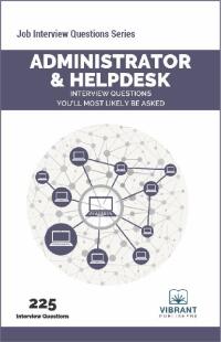 Cover image: Administrator and Helpdesk Interview Questions You'll Most Likely Be Asked 1st edition 9781636510002